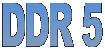 DDR 5