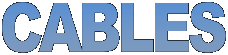 CABLES