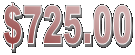 $725.00