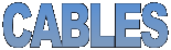 CABLES
